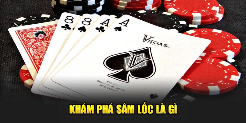 Khám phá Sâm Lốc là gì