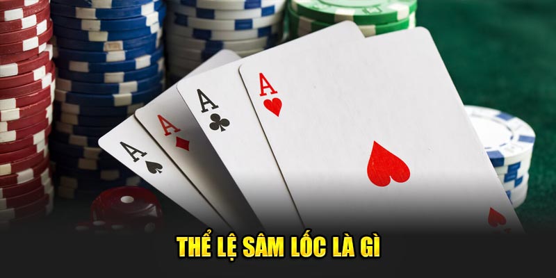 Thể lệ Sâm Lốc là gì