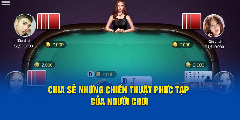 Chia sẻ những chiến thuật phức tạp của người chơi