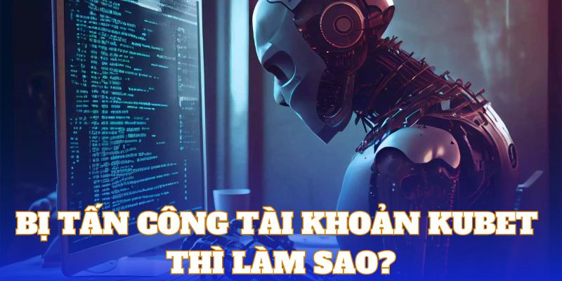 FAQs câu hỏi thường gặp hội viên bị tấn công tài khoản thì hãy liên hệ nhân viên ngay lập tức