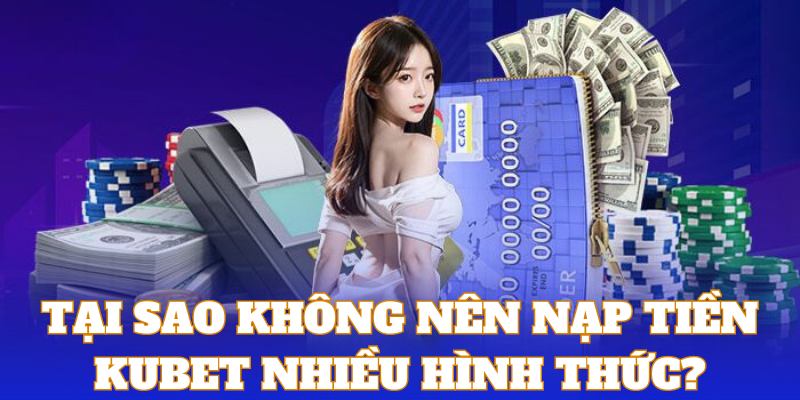 Thực hiện nạp tiền bằng quá nhiều hình thức sẽ làm bạn bị nhầm lẫn thông tin