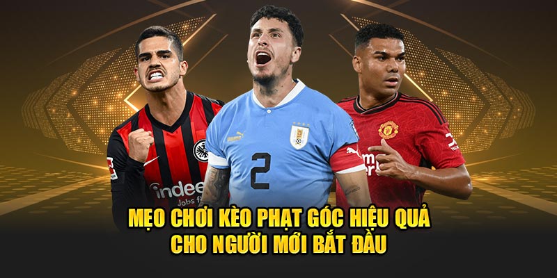 Mẹo chơi kèo phạt góc hiệu quả cho người mới bắt đầu