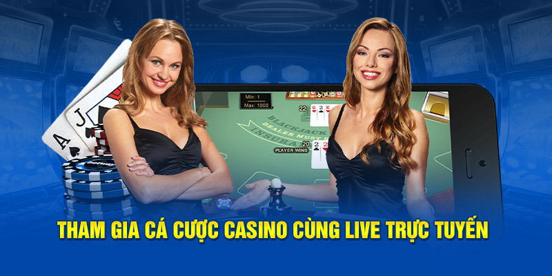 Tham gia cá cược casino cùng live trực tuyến