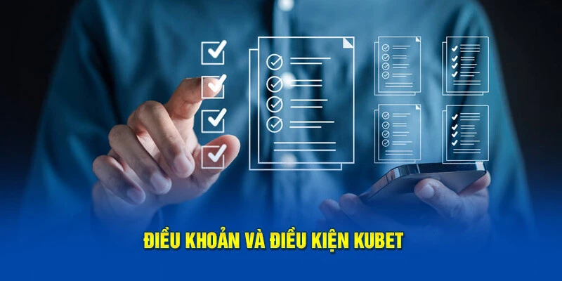 Điều Khoản Sử Dụng Kubet – Đọc Ngay Để Chơi An Toàn
